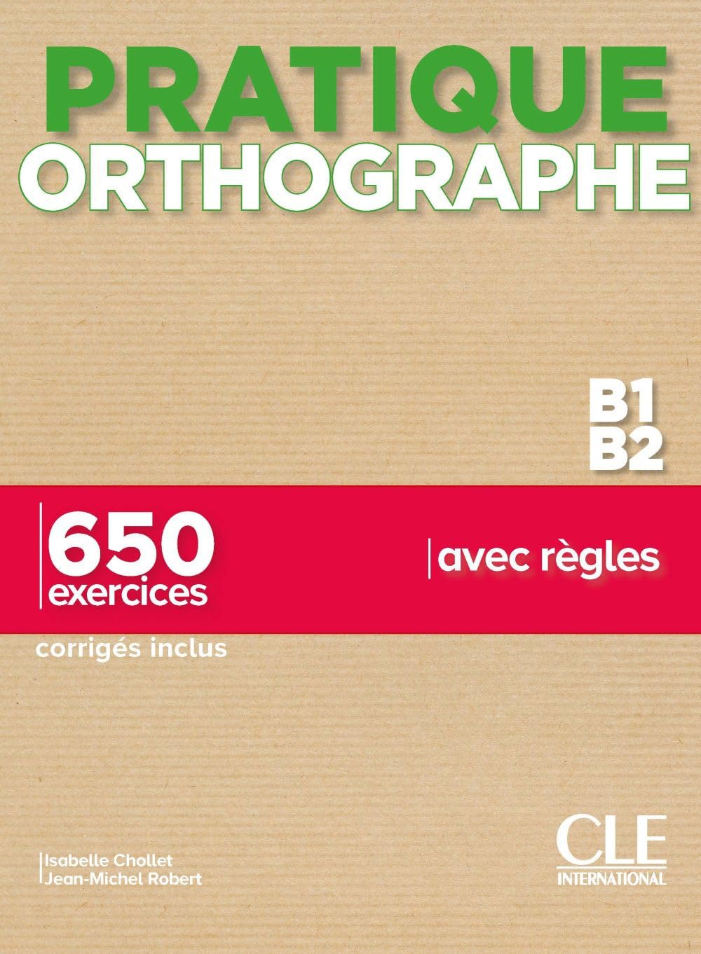 Pratique Orthographe - Niveaux B1/B2 - Livre + Corriges