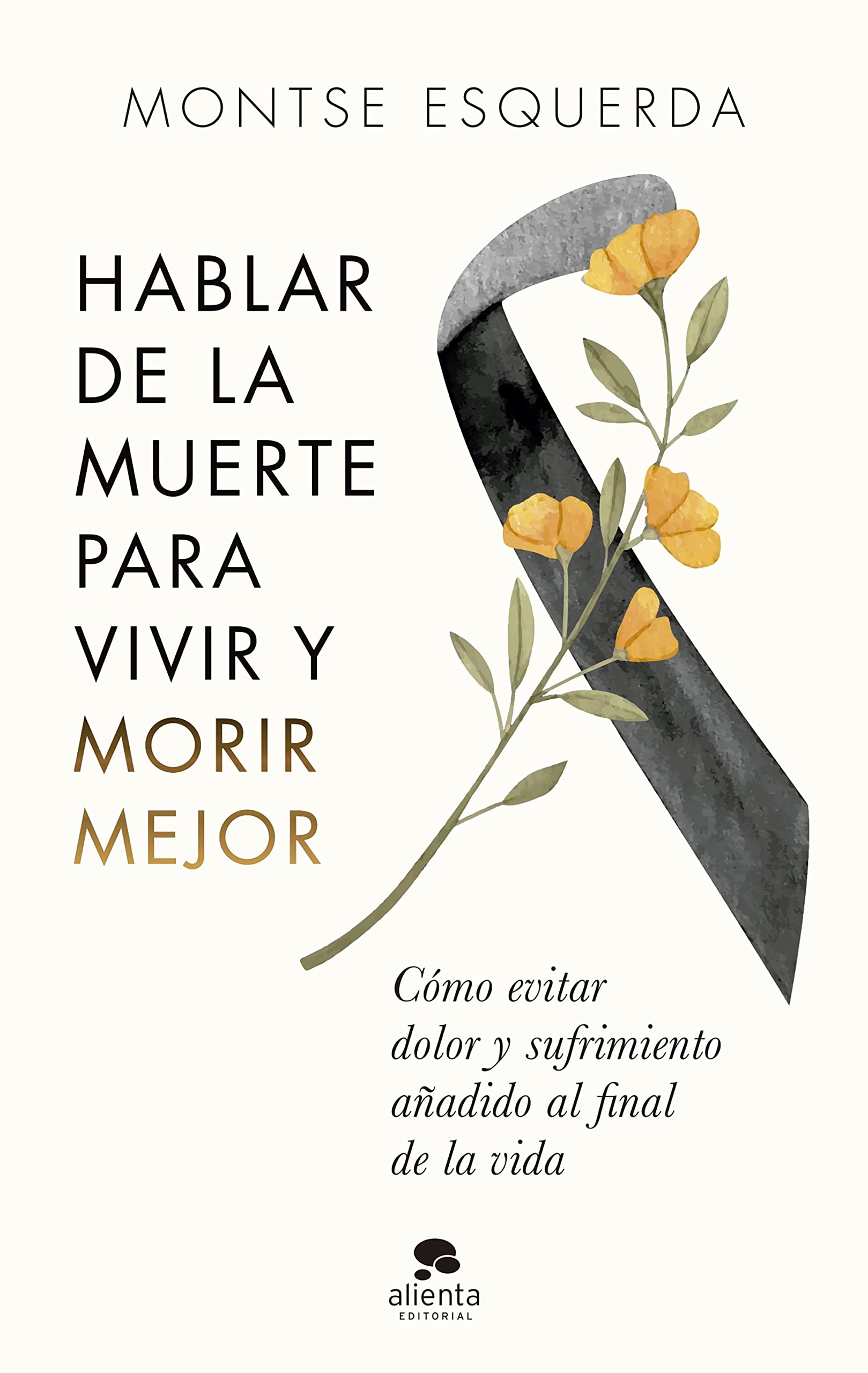Hablar de la Muerte Para Vivir Y Morir Mejor