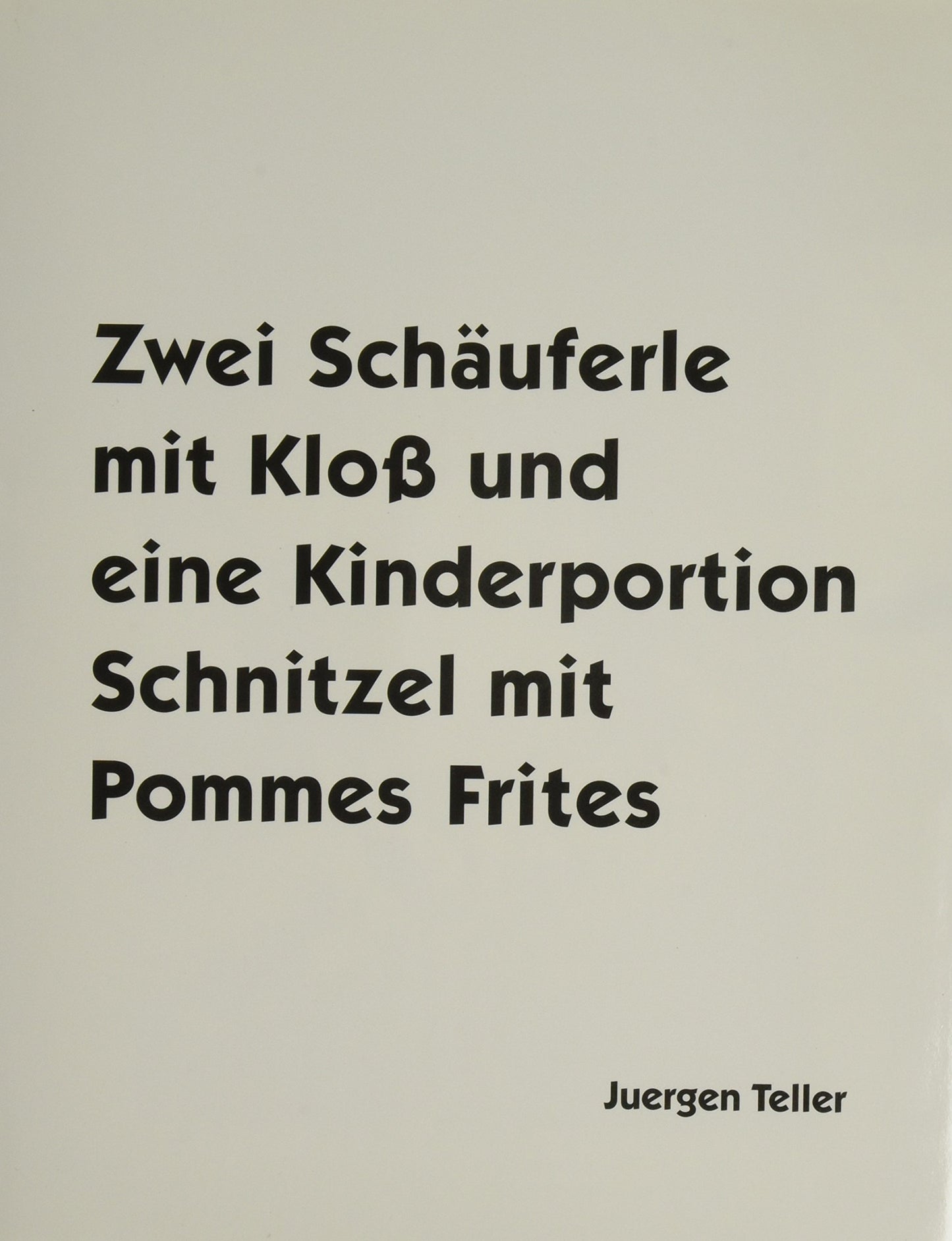Juergen Teller: Two Porkchops with a Dumpling and One Child's Portion of Schnitzel with Fries