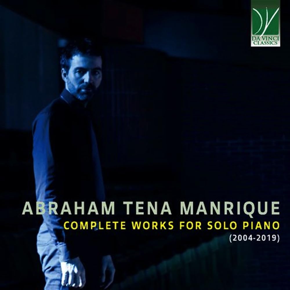 Abraham Tena Manrique : Intégrale de l’Oeuvre pour piano solo (2004-2019)