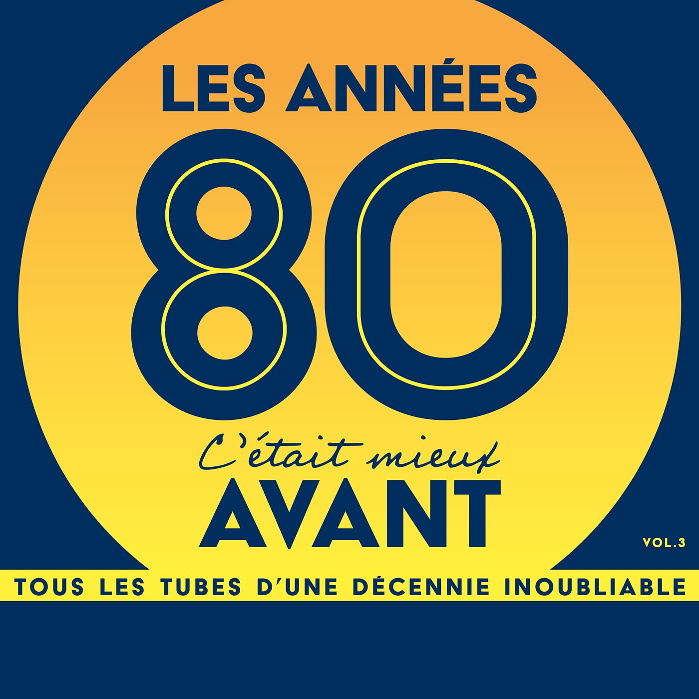 Les Années 80, C'Était Mieux Avant Vol. 3
