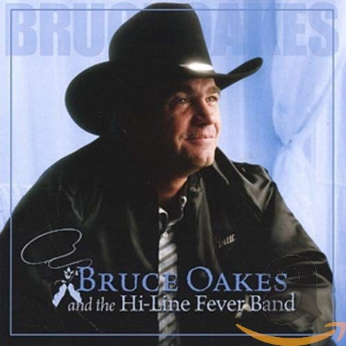 Bruce Oakes And The Hi-Line Fever Band - Bruce Oakes And The Hi-Line Fever Band