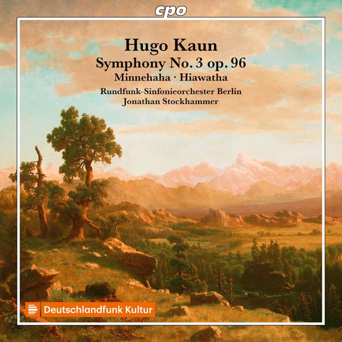 Hugo Kaun: Symphony No. 3, Op. 96/Minnehaha/Hiawatha