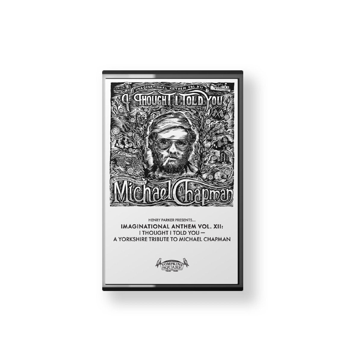 Imaginational Anthem: I Thought I Told You: A Yorkshire Tribute to Michael Chapman - Volume XII