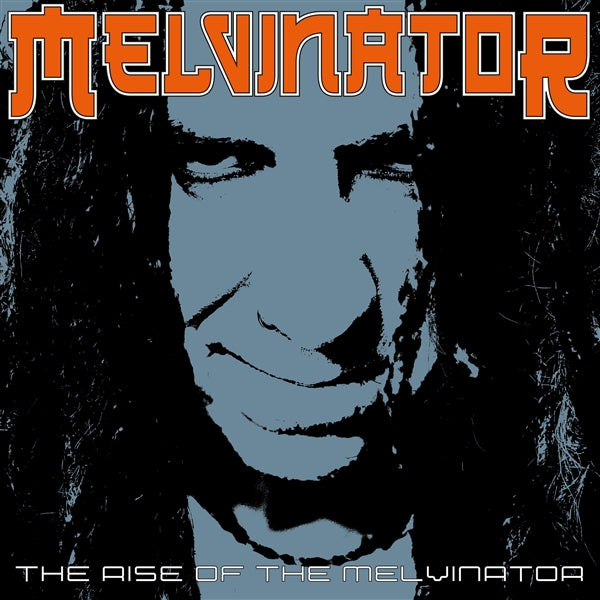 The Rise Of The Melvinator