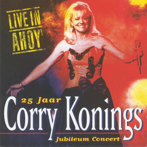 Corry Konings - Live In Ahoy Jubileumconcert 25 Jaar