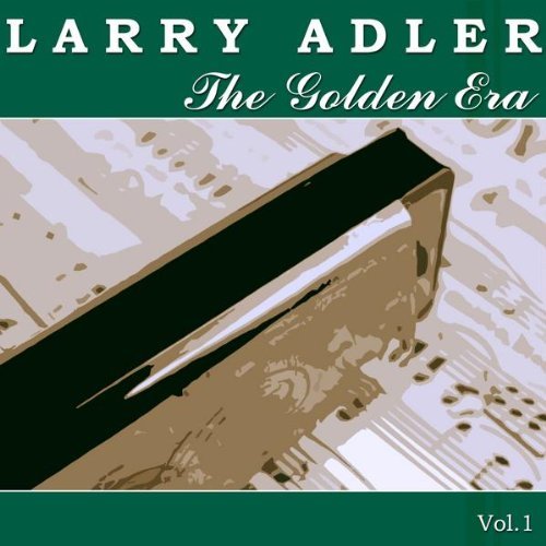 The Golden Era of Larry Adler Vol. 1
