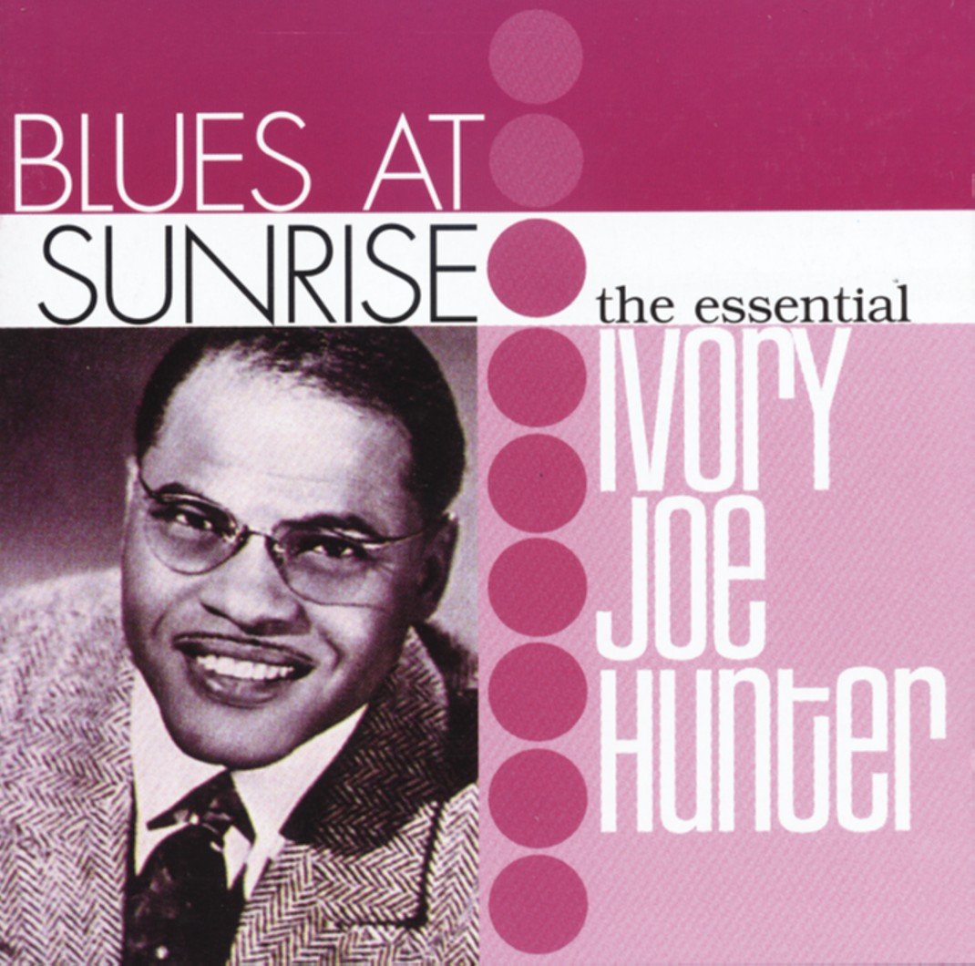 Blues At Sunrise: The Essential Ivory Joe Hunter