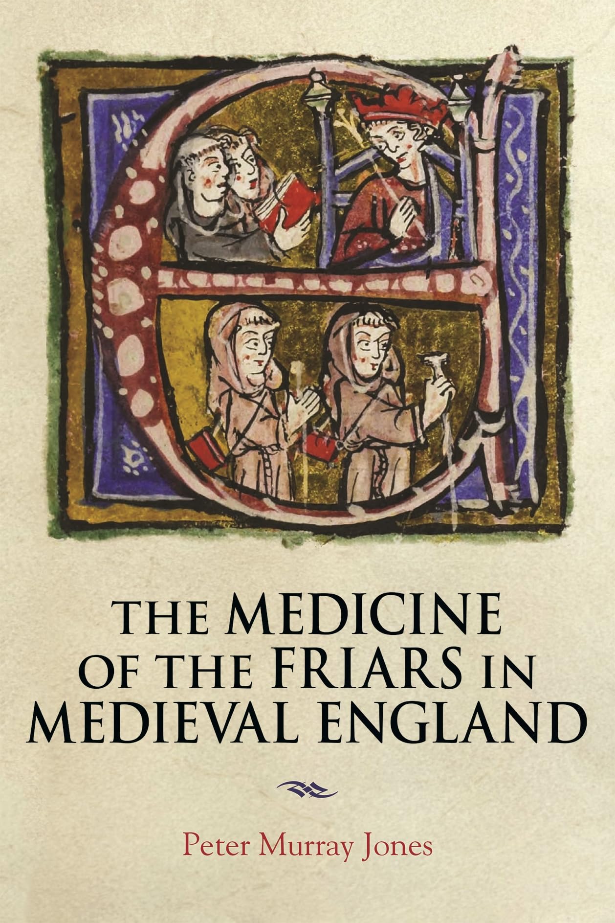 Medicine of the Friars in Medieval England: 5 (Health and Healing in the Middle Ages