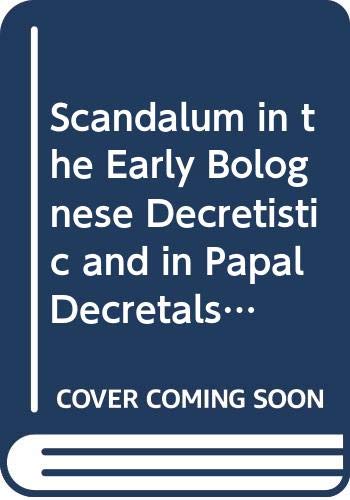 Scandalum in the Early Bolognese Decretistic and in Papal Decretals (ca. 1140-1234)