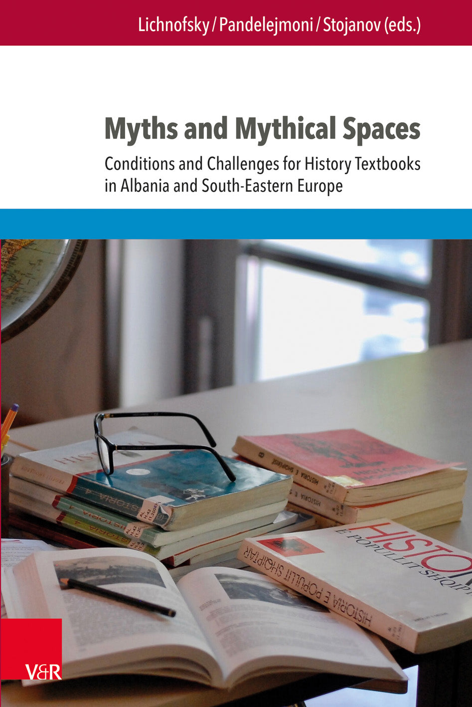 Myths and Mythical Spaces: Conditions and Challenges for History Textbooks in Albania and South-Eastern Europe: 147 (Eckert. Die Schriftenreihe