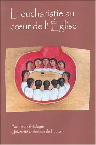 L'eucharistie Au Coeur De L'Eglise Et Pour La Vie Du Monde