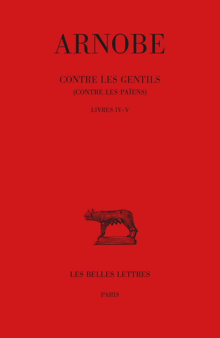 Arnobe, Contre Les Gentils (Contre Les Paiens). Tomes IV-V