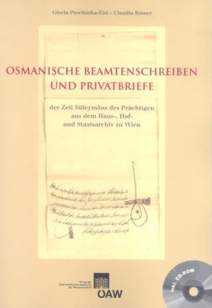 Osmanische Beamtenschreiben Und Privatbriefe Der Zeit Suleymans Des Prachtigen Aus Dem Haus-, Hof- Und Staatsarchiv Zu Wien