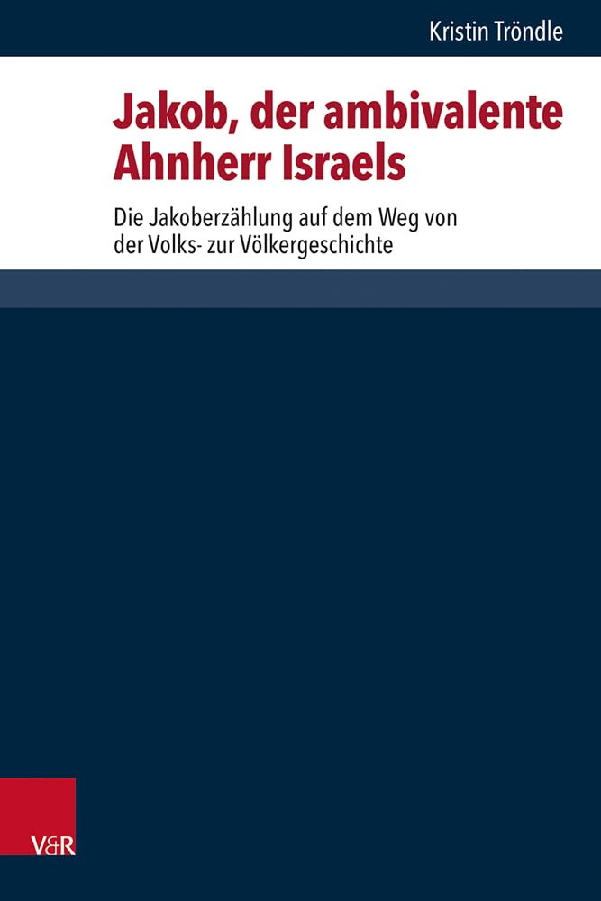 Jakob, Der Ambivalente Ahnherr Israels