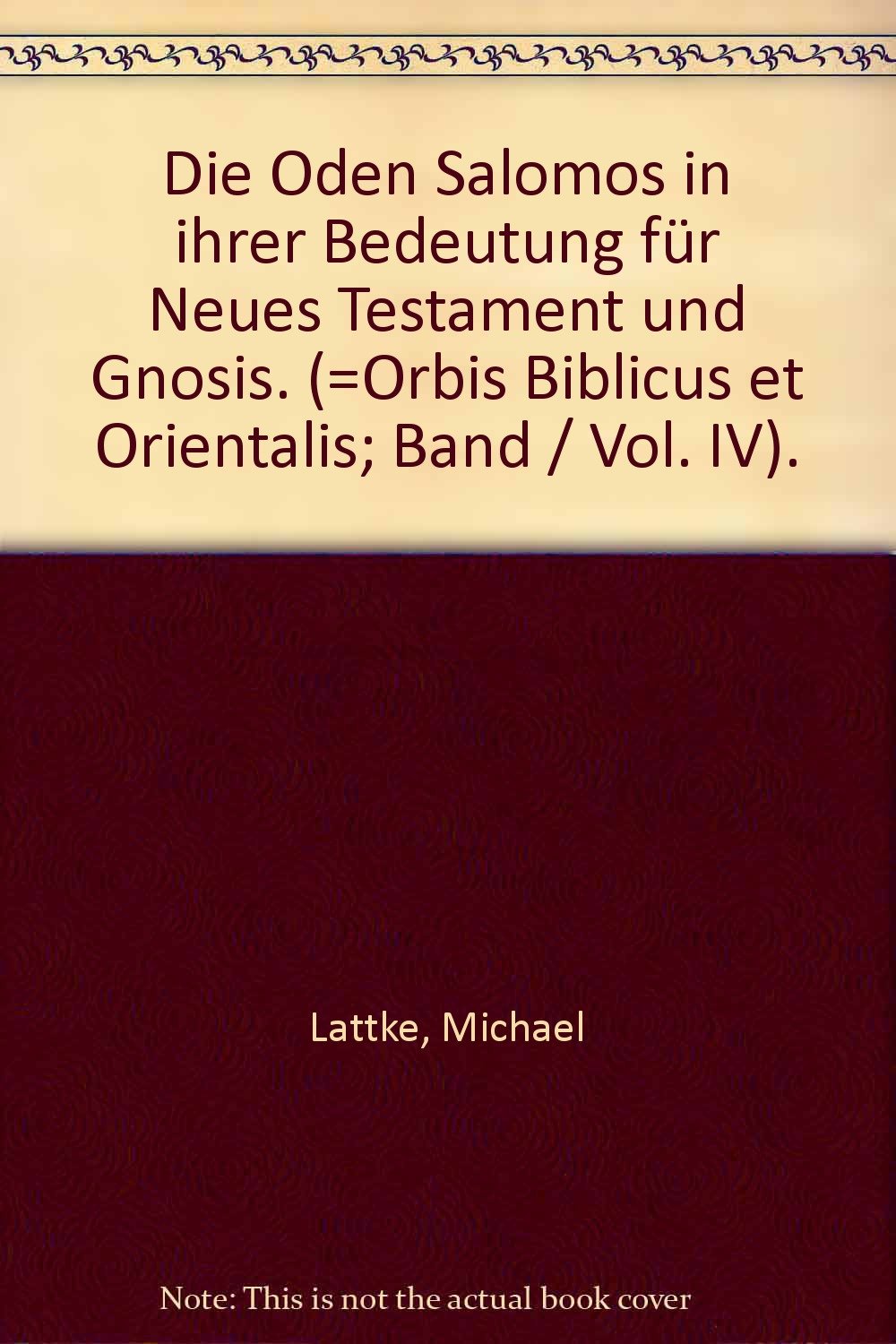 Die Oden Salomos in ihrer Bedeutung für Neues Testament und Gnosis. Band IV