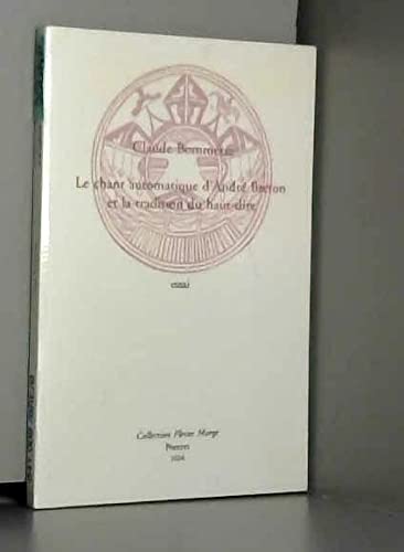 Le Chant Automatique D'Andre Breton Et La Tradition Du Haut-dire