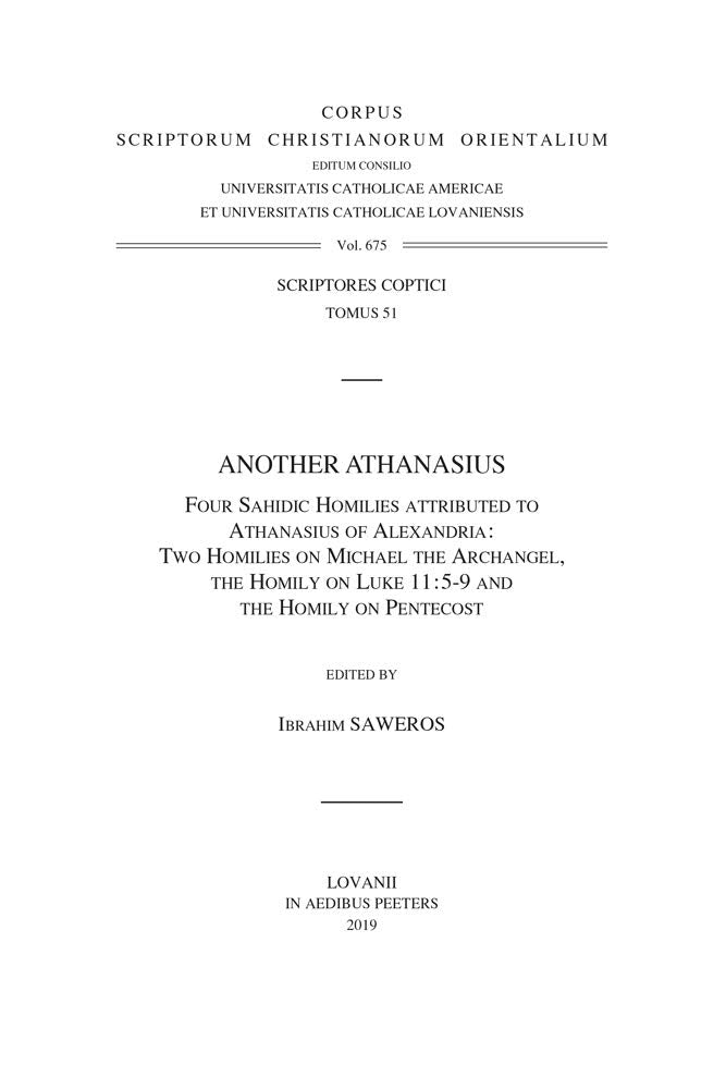 Another Athanasius. Four Sahidic Homilies Attributed to Athanasius of Alexandria: Two Homilies on Michael the Archangel, the Homily on Luke 11:5-9 and the Homily on Pentecost