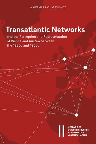 Transatlantic Networks and the Perception and Representation of Vienna and Austria Between the 1920s and 1950s