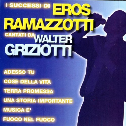 I Successi Di Eros Ramazzotti
