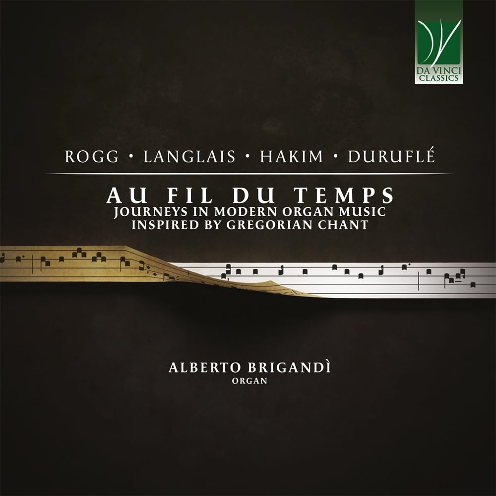 Au Fil du Temps: Journeys in Modern Organ Music Inspired By Gregorian Chant