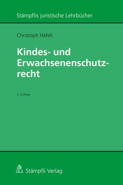 Kindes- und Erwachsenenschutzrecht (Stämpflis juristische Lehrbücher)