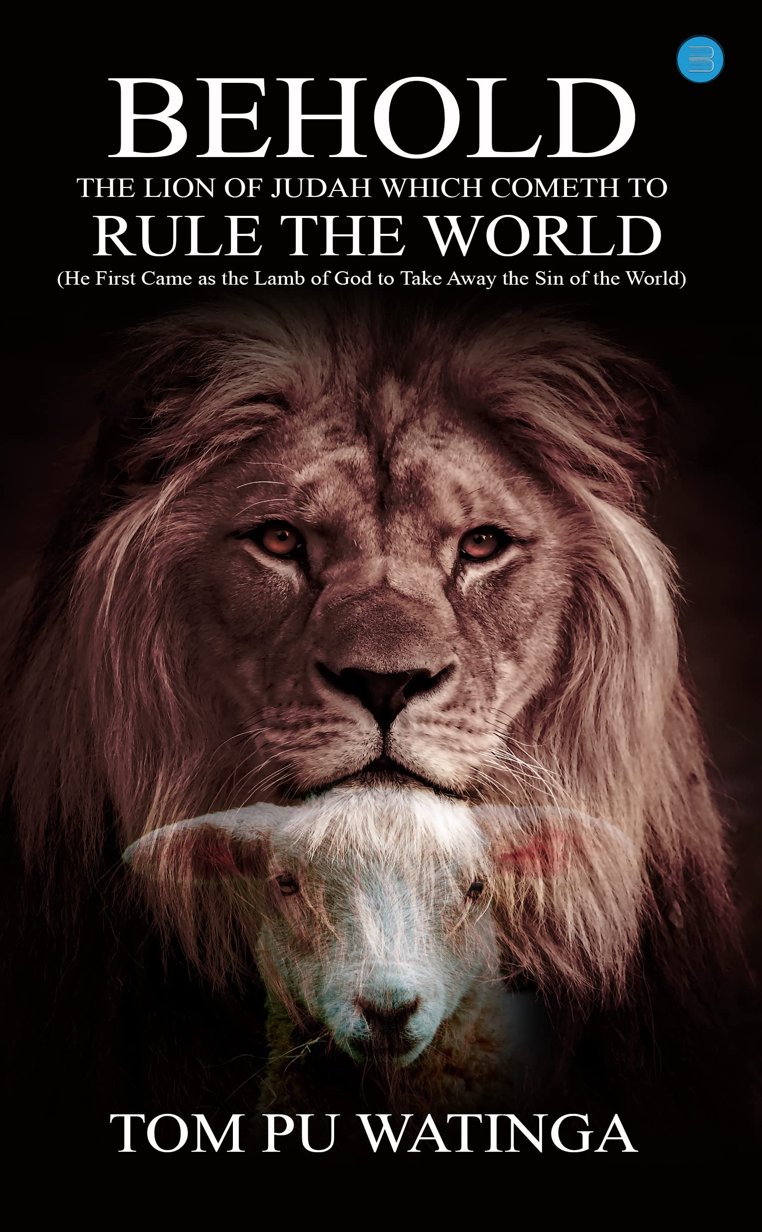 Behold The Lion of Judah Which Cometh To Rule The World