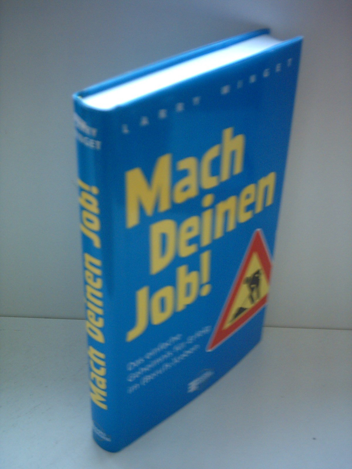 Mach Deinen Job! Das einfache Geheimnis für Erfolg im (Berufs-)Leben