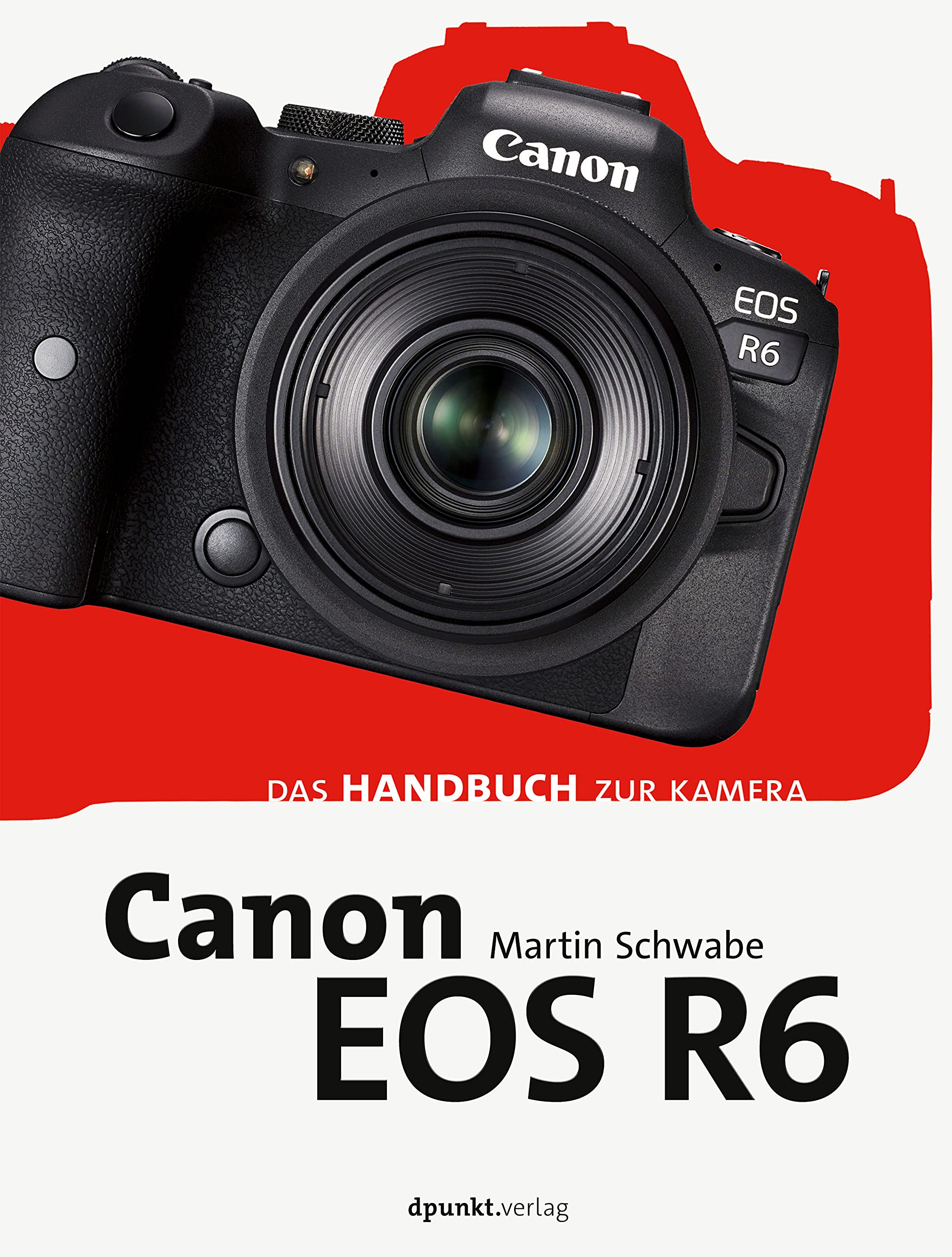 Canon EOS R6: Das Handbuch zur Kamera (dpunkt.kamerabuch