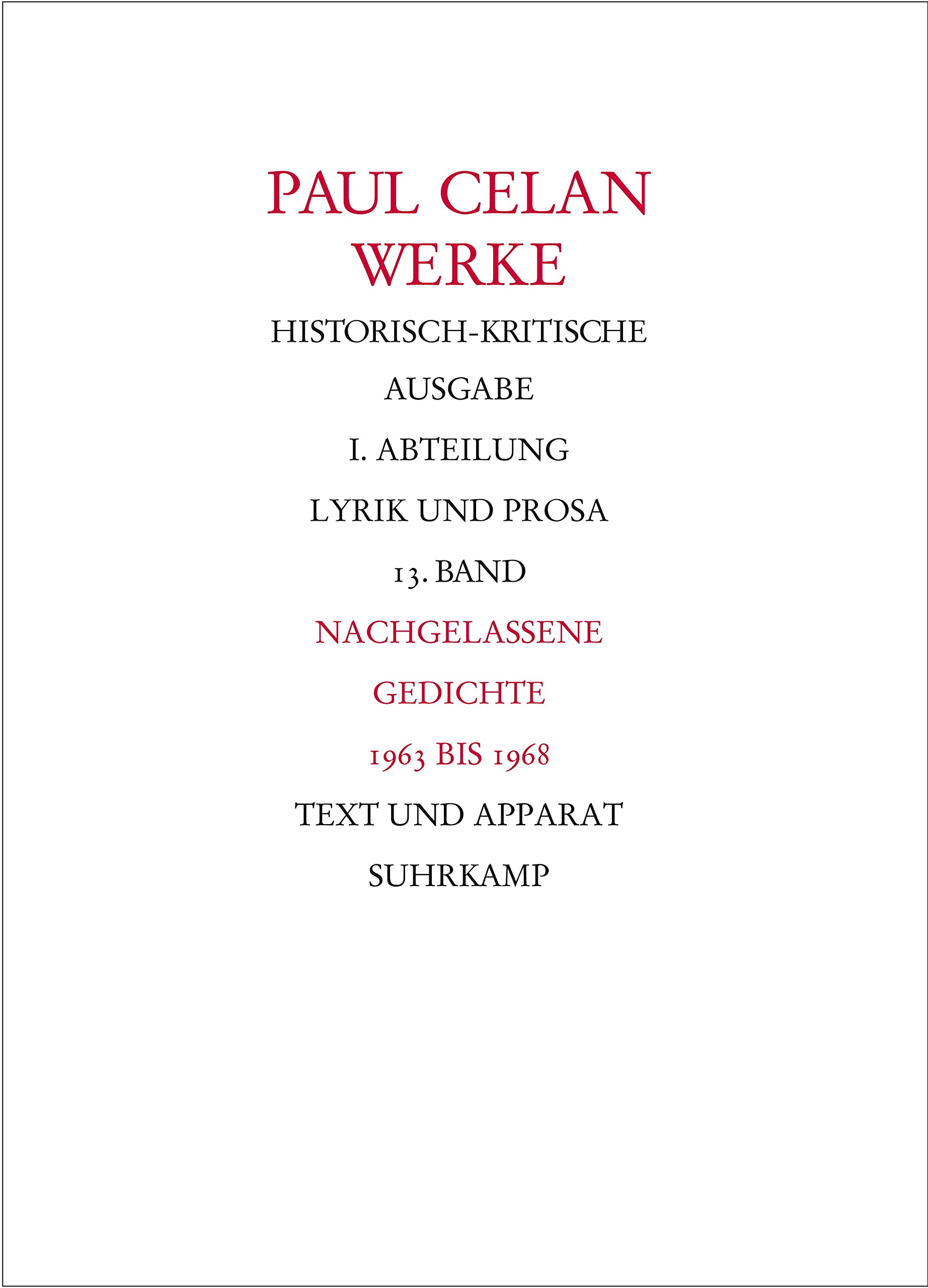 Werke. Historisch-kritische Ausgabe. I. Abteilung: Lyrik und Prosa: Band 13: Nachgelassene Gedichte 1963-1968