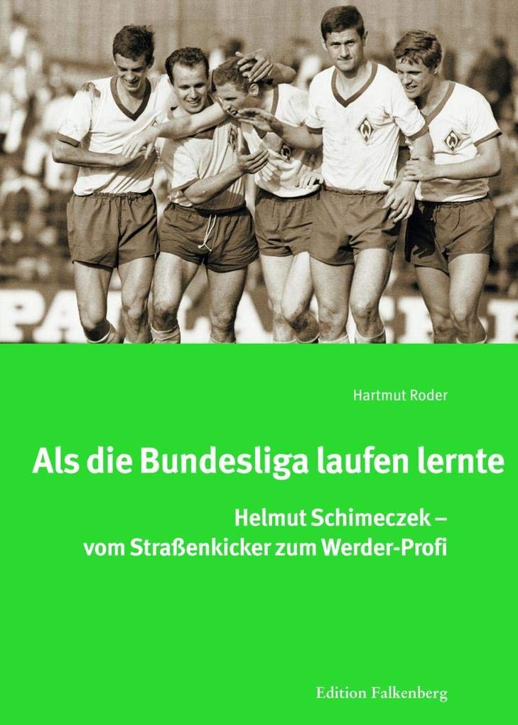 Als die Bundesliga laufen lernte: Helmut Schimeczek – vom Straßenkicker zum Werder-Profi