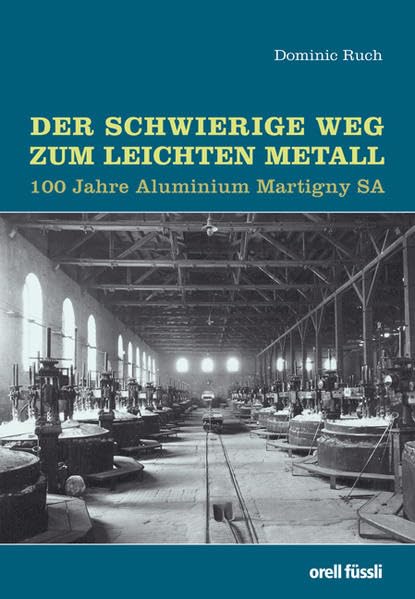 Der schwierige Weg zum leichten Metall: 100 Jahre Aluminium in Martigny SA