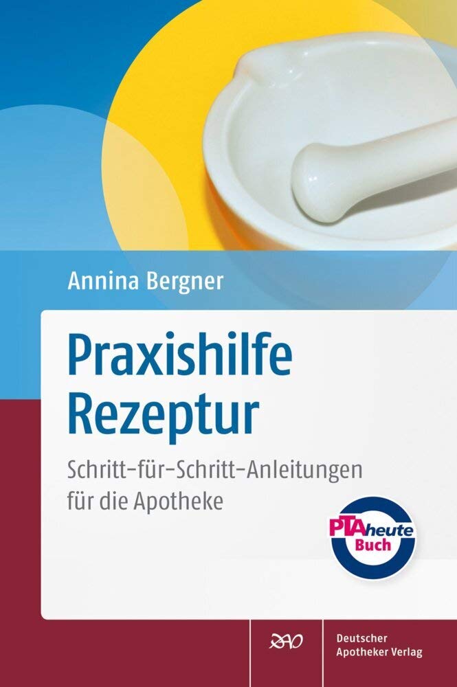 Praxishilfe Rezeptur: Schritt-für-Schritt-Anleitungen für die Apotheke