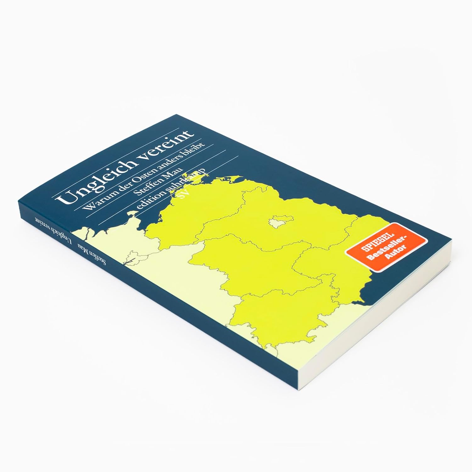 Ungleich vereint: Warum der Osten anders bleibt | Das Buch zu den Landtagswahlen in Brandenburg, Sachsen und Thüringen (edition suhrkamp)