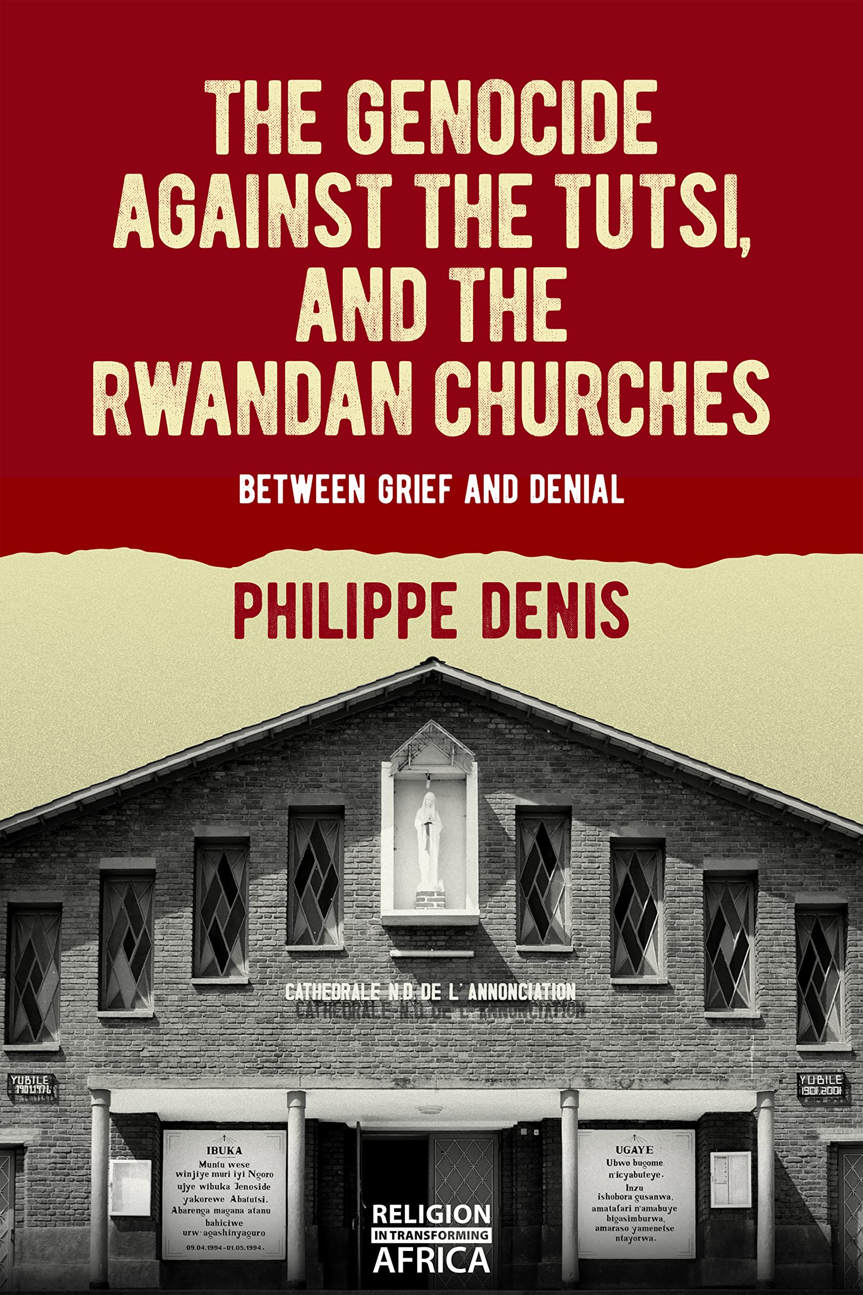 The Genocide against the Tutsi, and the Rwandan Churches