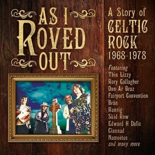 As I Roved Out: A Story of Celtic Rock 1968-1978