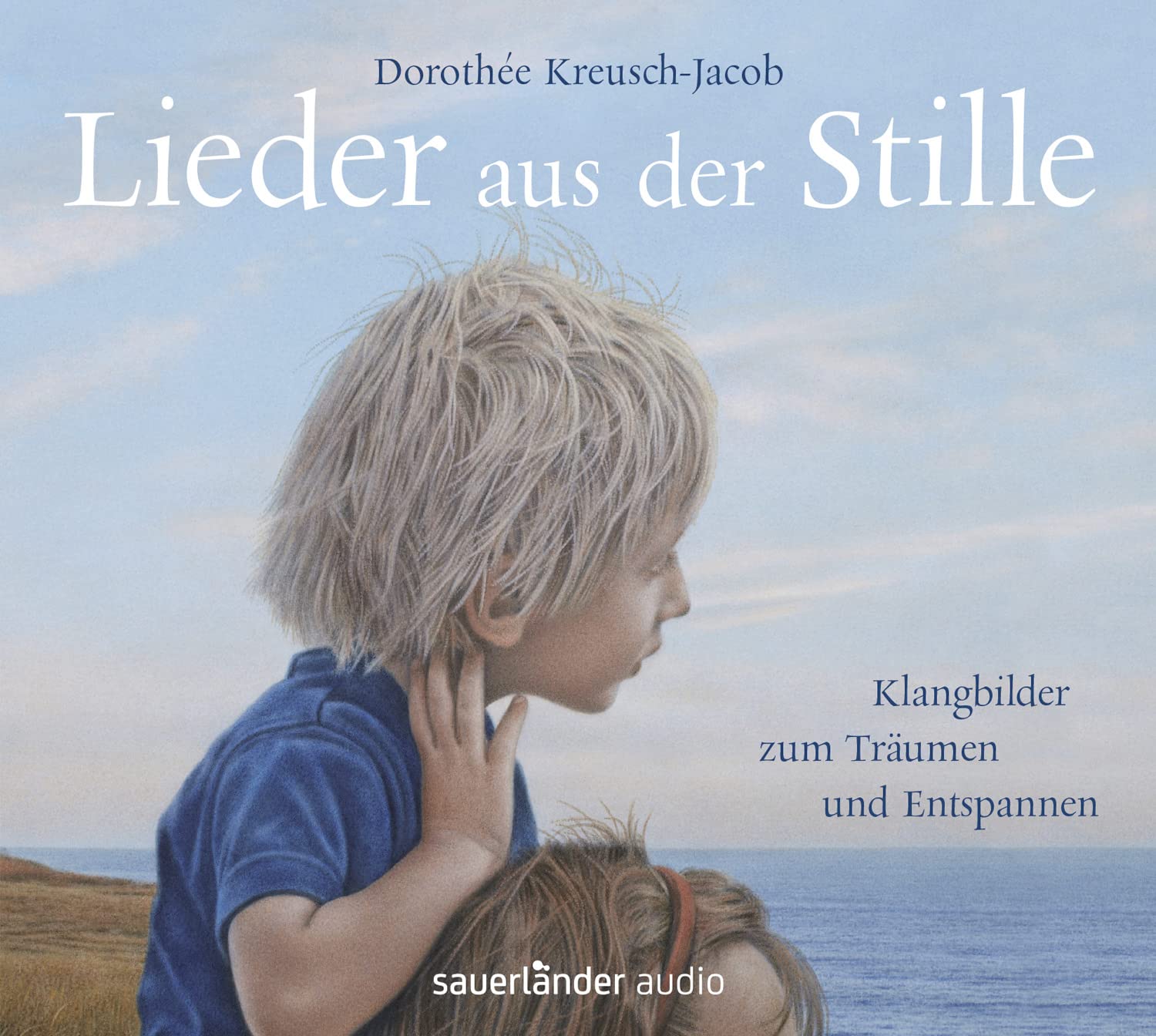 Lieder aus der Stille: Klangbilder zum Träumen und Entspannen