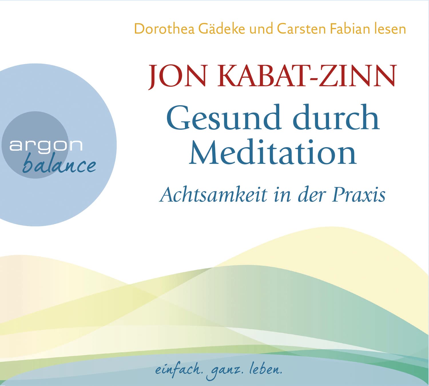 Gesund durch Meditation: Achtsamkeit in der Praxis