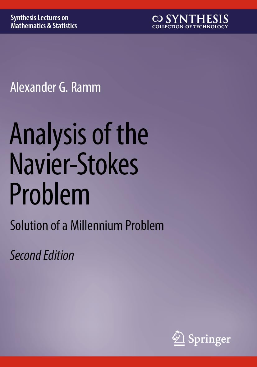 Analysis of the Navier-Stokes Problem: Solution of a Millennium Problem (Synthesis Lectures on Mathematics & Statistics