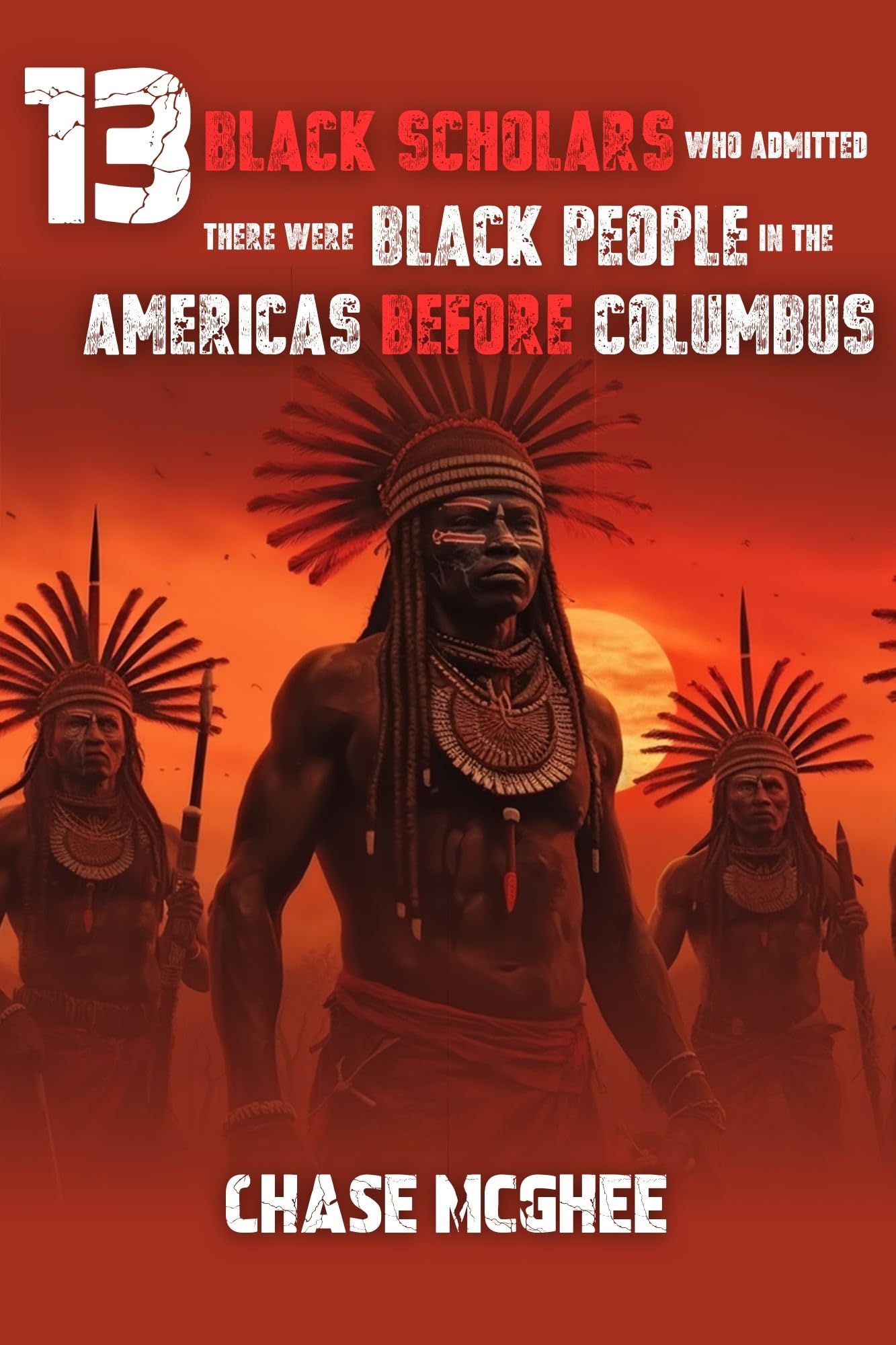 13 Black Scholars Who Admitted there were Black people in the Americas before Columbus