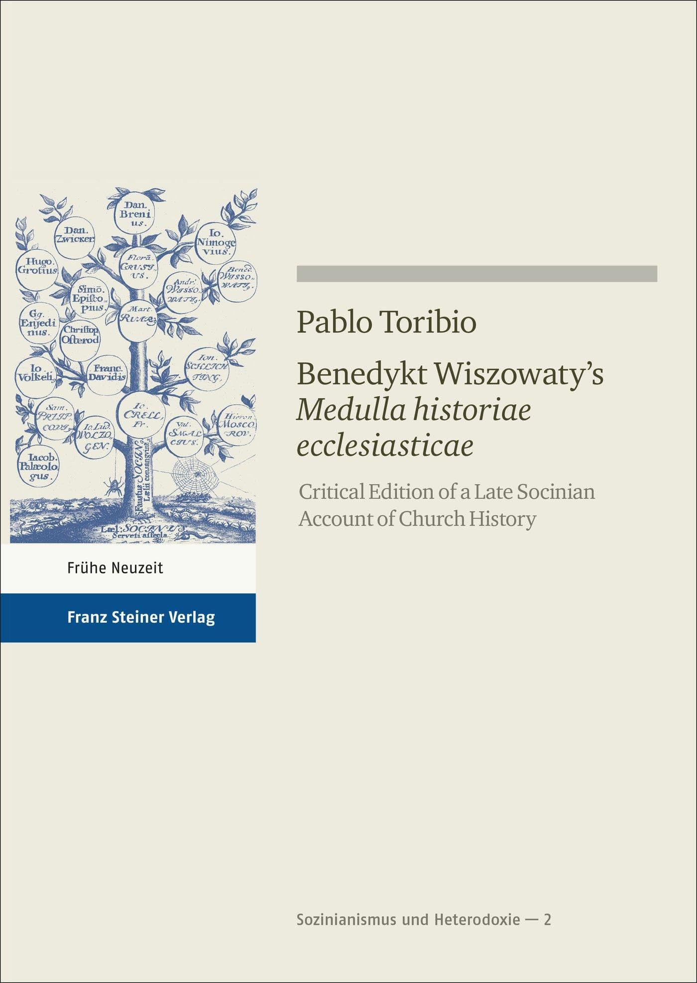 Benedykt Wiszowaty’s „Medulla historiae ecclesiasticae“: Critical Edition of a Late Socinian Account of Church History (Sozinianismus und Heterodoxie: Quellen und Forschungen zur Frühen Neuzeit)