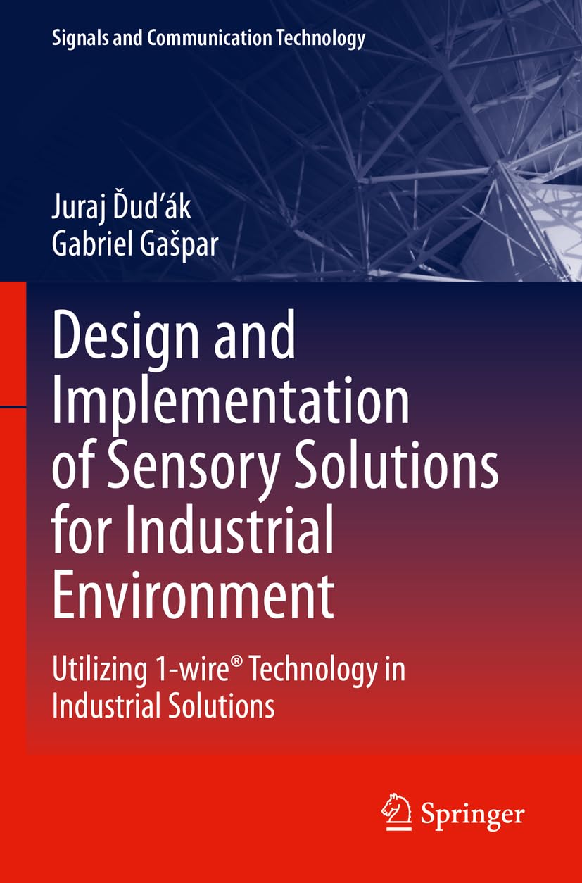 Design and Implementation of Sensory Solutions for Industrial Environment: Utilizing 1-wire® Technology in Industrial Solutions (Signals and Communication Technology