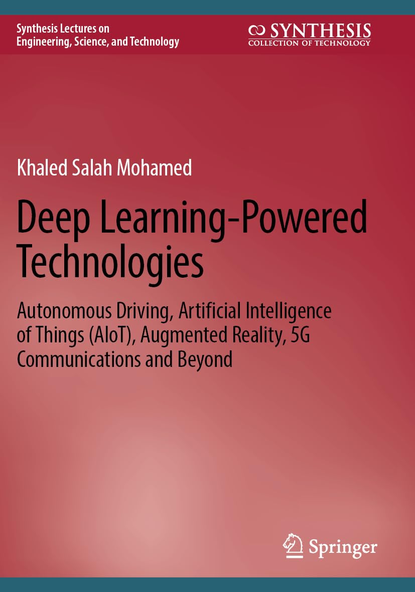 Deep Learning-Powered Technologies: Autonomous Driving, Artificial Intelligence of Things (AIoT), Augmented Reality, 5G Communications and Beyond ... on Engineering, Science, and Technology