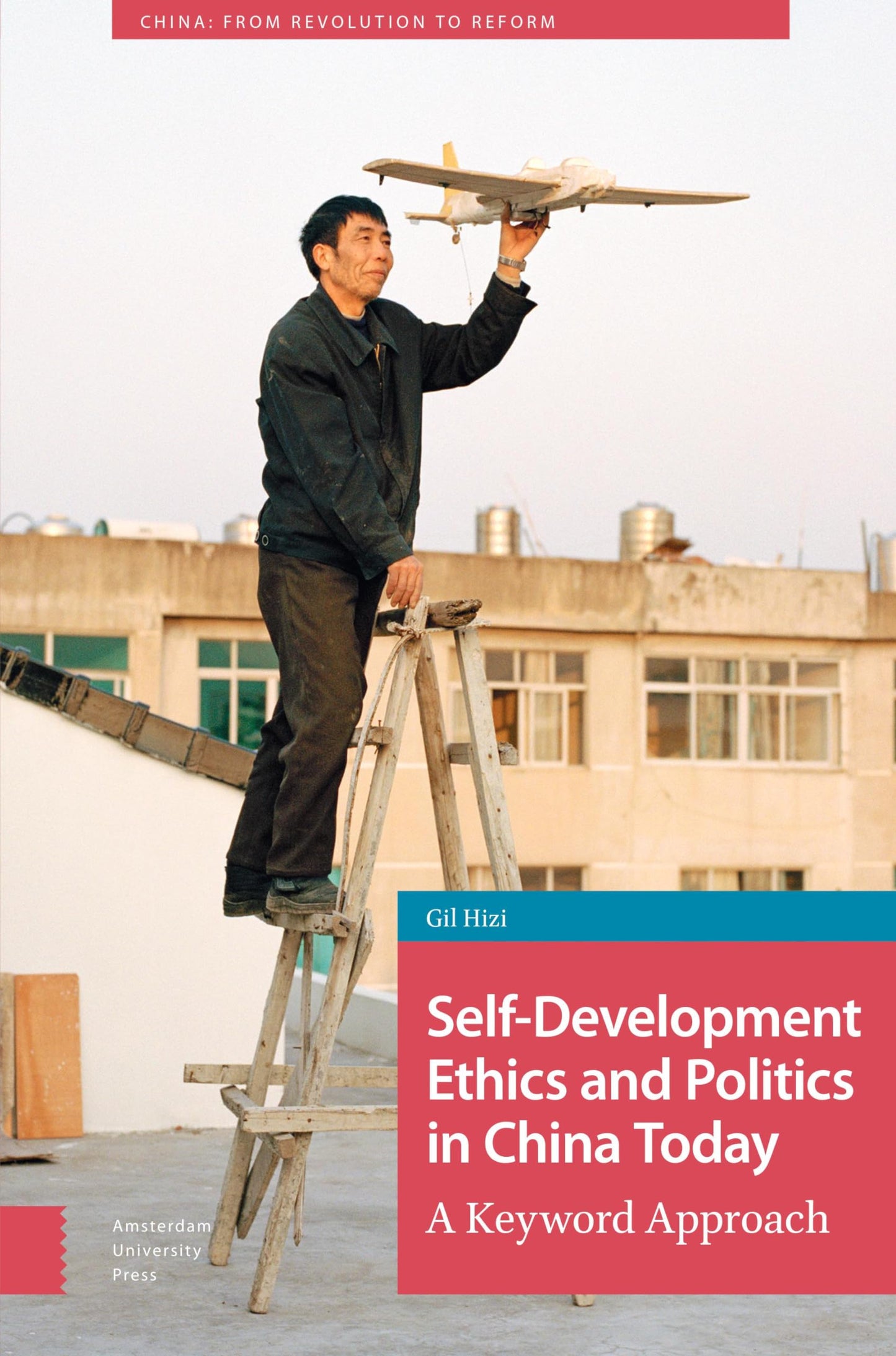 Self-Development Ethics and Politics in China Today: A Keyword Approach (China: From Revolution to Reform