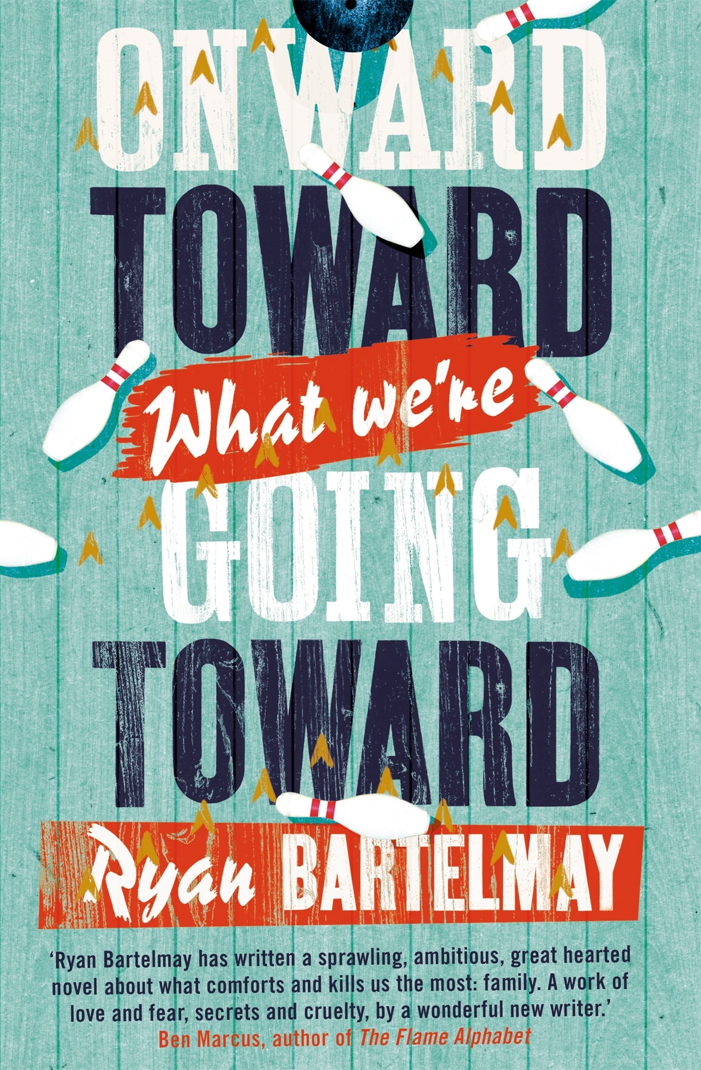 Onward Toward What We're Going Toward