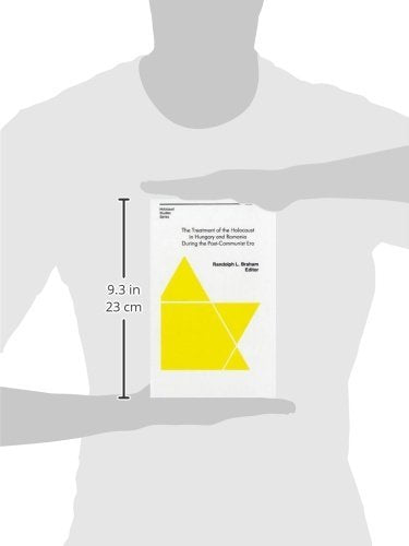 The Treatment of the Holocaust in Hungary and Romania During the Post–Communist Era