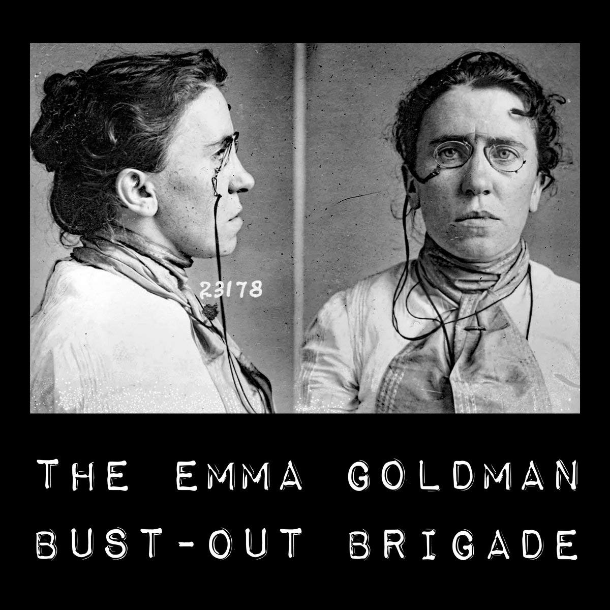 Emma Goldman Bust-Out Brigade - The Emma Goldman Bust-Out Brigade