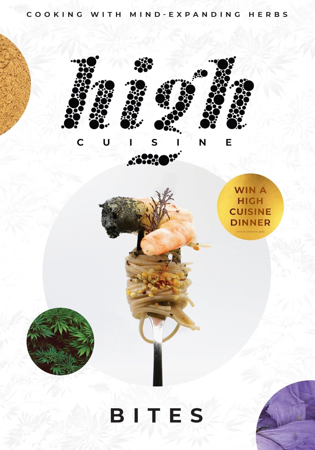Bites: Cooking with mind-expanding herbs: Cooking with the Herbs of the Gods: 1 (High Cuisine