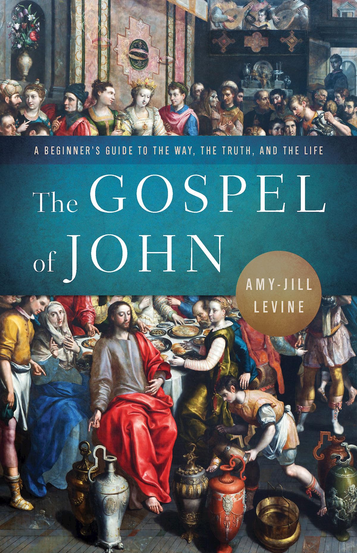 Gospel of John: A Beginner's Guide to the Way, the Truth, and the Life (The Gospel of John