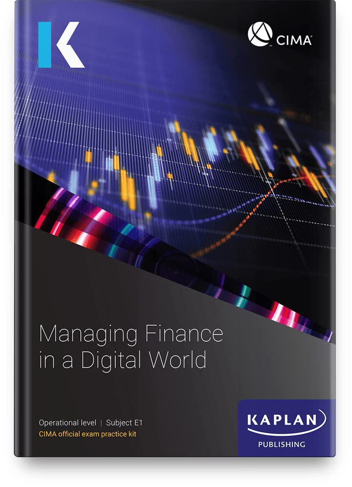 E1 MANAGING FINANCE IN A DIGITAL WORLD - EXAM PRACTICE KIT